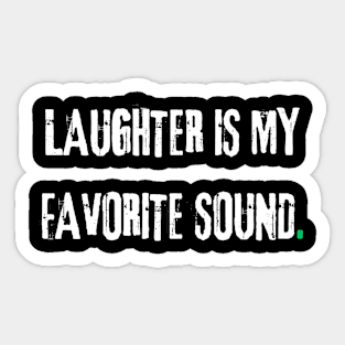 Laughter is my favorite sound. Sticker